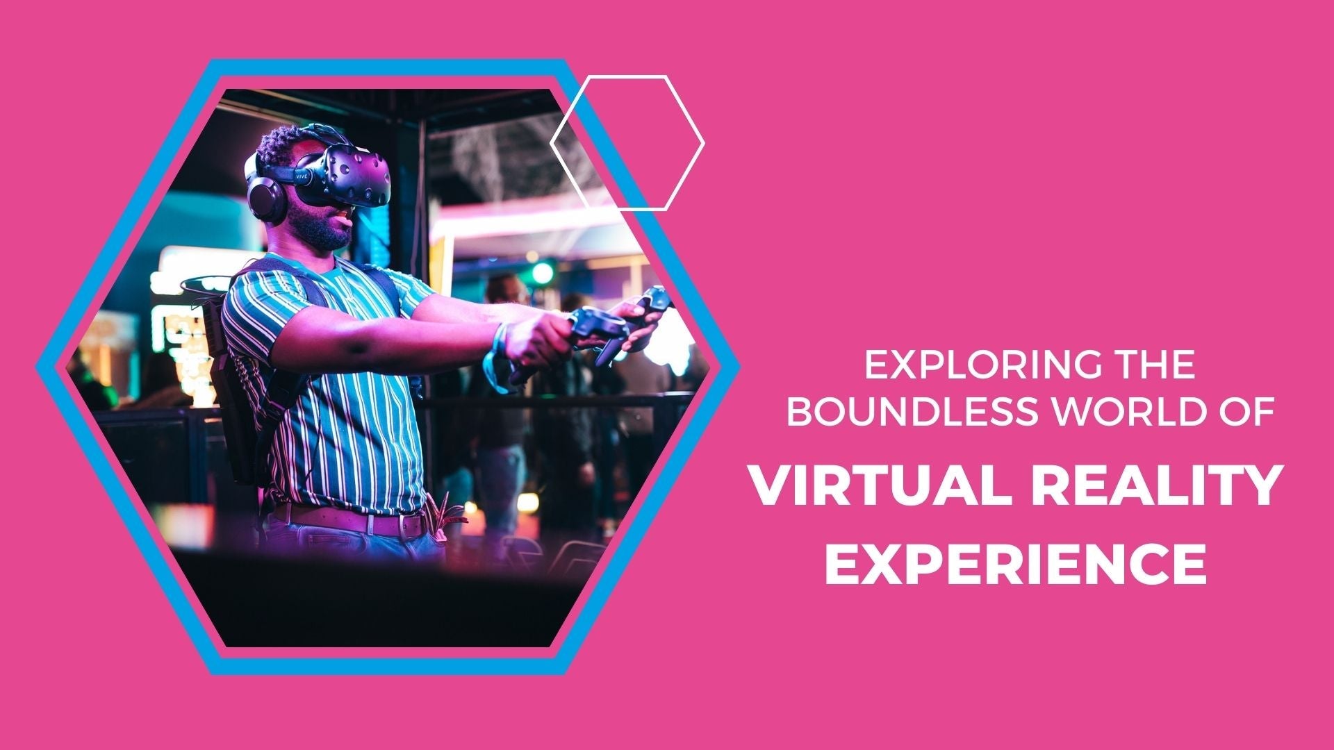 Exploring the boundless world of virtual reality experience - Gamestate